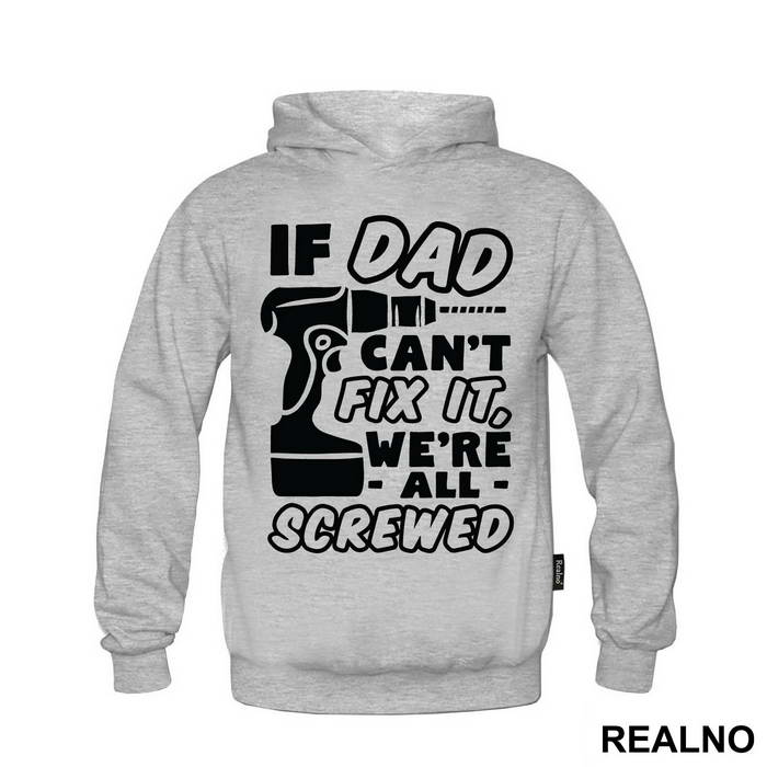 If Dad Can't Fix It We're All Screwed - Engineer