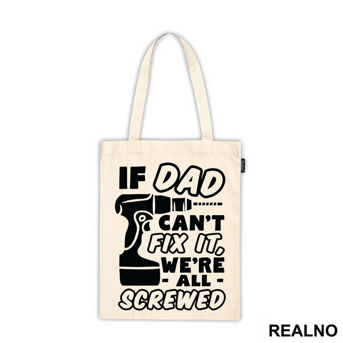 If Dad Can't Fix It We're All Screwed - Engineer