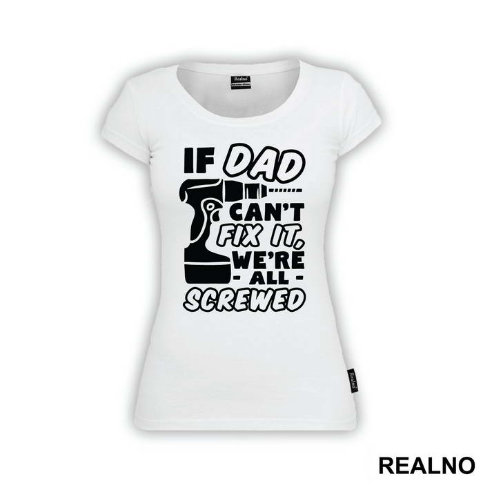 If Dad Can't Fix It We're All Screwed - Engineer