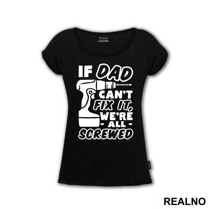 If Dad Can't Fix It We're All Screwed - Engineer