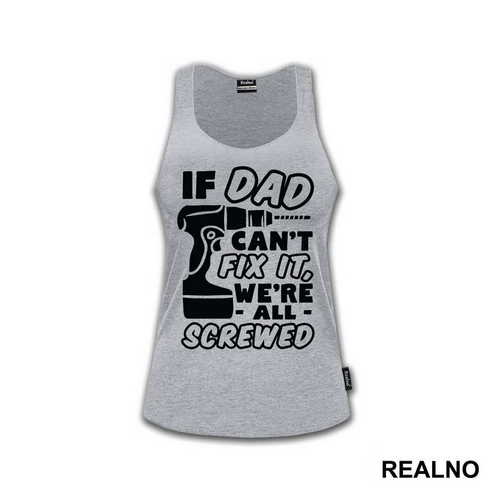 If Dad Can't Fix It We're All Screwed - Engineer
