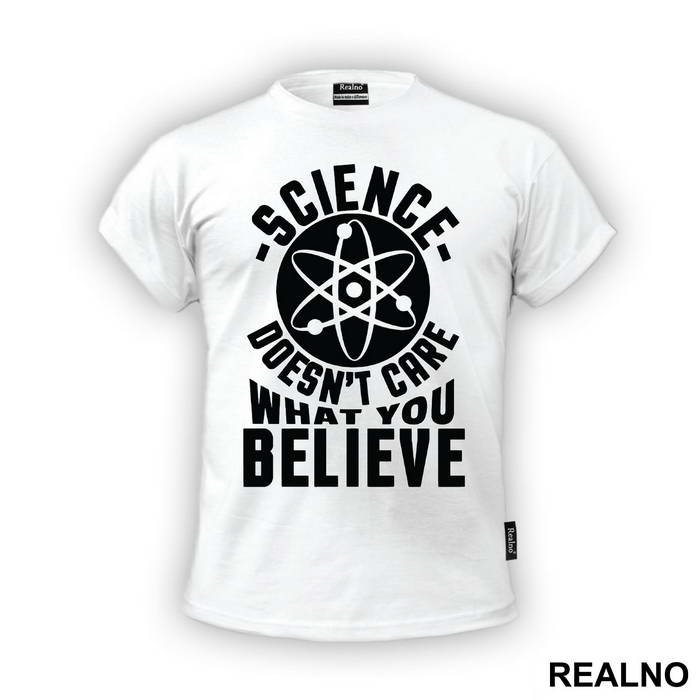 Science Doesn't Care What You Believe - Engineer