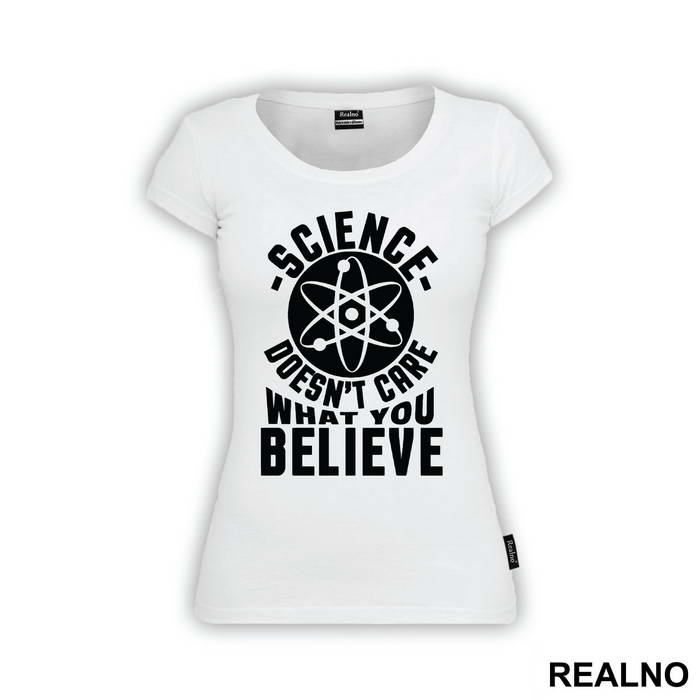 Science Doesn't Care What You Believe - Engineer
