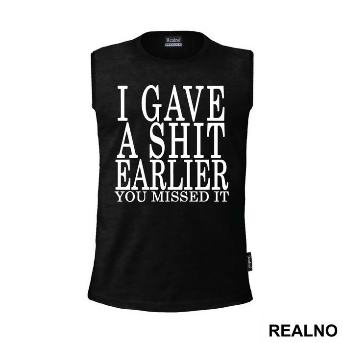 I Gave A Shit Earlier You Missed It - Humor