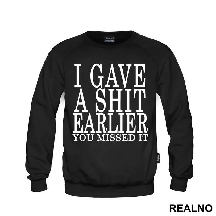 I Gave A Shit Earlier You Missed It - Humor