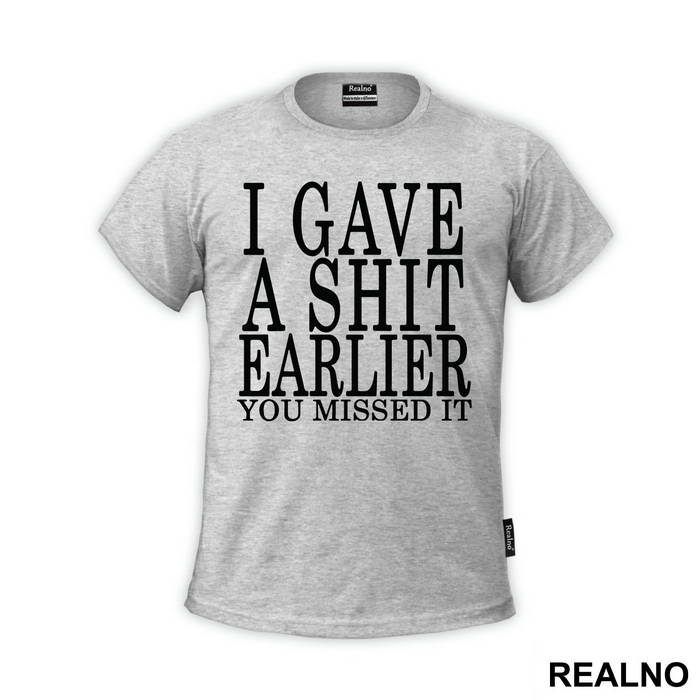 I Gave A Shit Earlier You Missed It - Humor