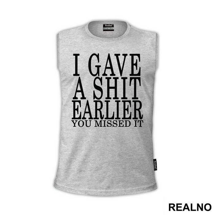 I Gave A Shit Earlier You Missed It - Humor