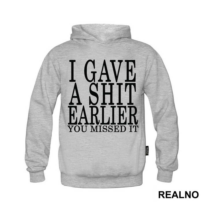 I Gave A Shit Earlier You Missed It - Humor