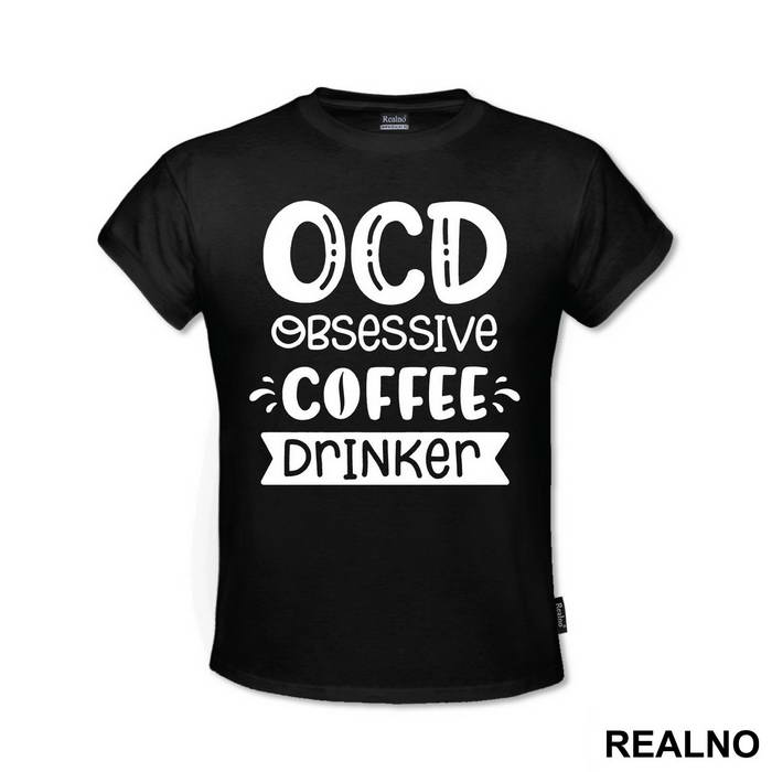 OCD Obsessive Coffee Drinker - Humor