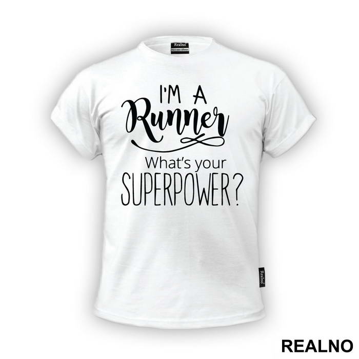 I'm A Runner What's Your Superpower - Humor