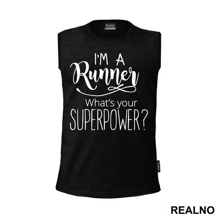 I'm A Runner What's Your Superpower - Humor