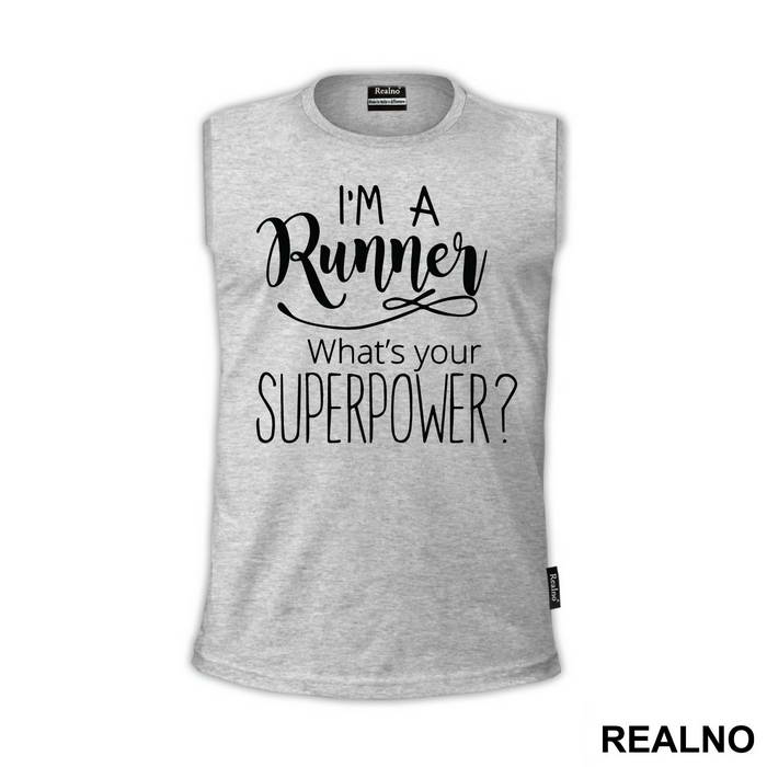 I'm A Runner What's Your Superpower - Humor
