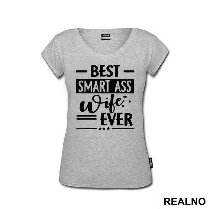 Best Smart Ass Wife Ever - Humor