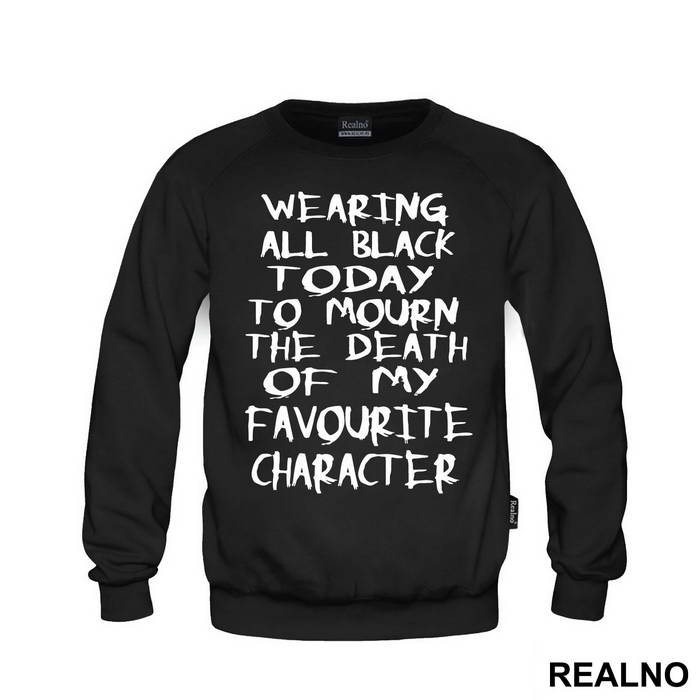 Wearing All Black Today To Mourn The Death Of My Favorite Character - Humor