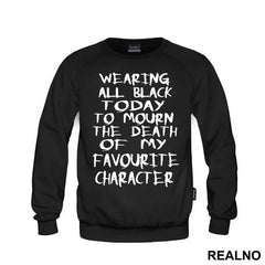 Wearing All Black Today To Mourn The Death Of My Favorite Character - Humor