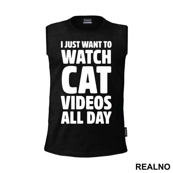 I Just Want To Watch Cat Videos All Day - Humor