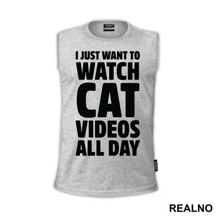 I Just Want To Watch Cat Videos All Day - Humor