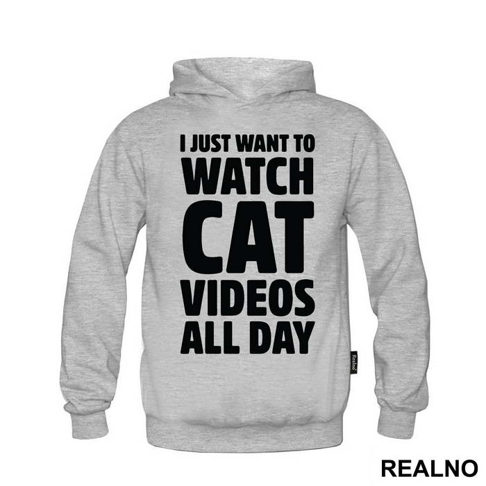 I Just Want To Watch Cat Videos All Day - Humor