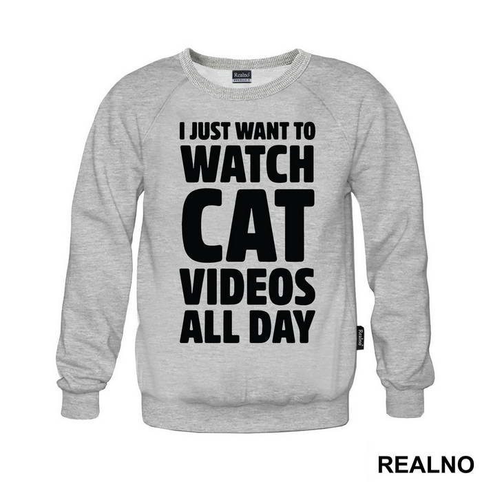 I Just Want To Watch Cat Videos All Day - Humor