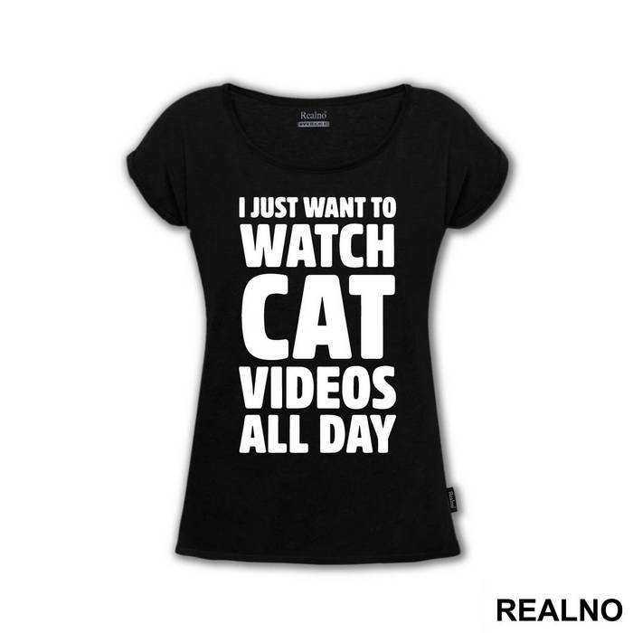 I Just Want To Watch Cat Videos All Day - Humor