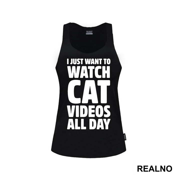 I Just Want To Watch Cat Videos All Day - Humor