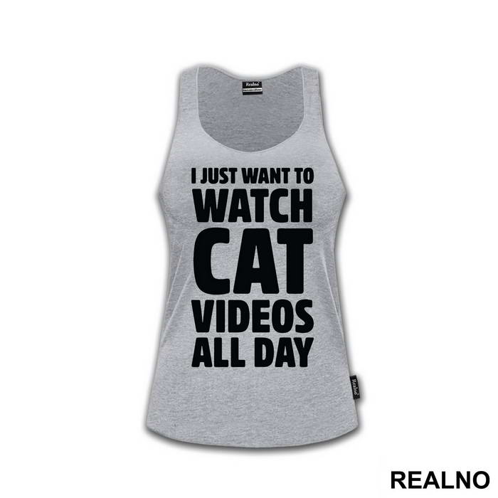 I Just Want To Watch Cat Videos All Day - Humor