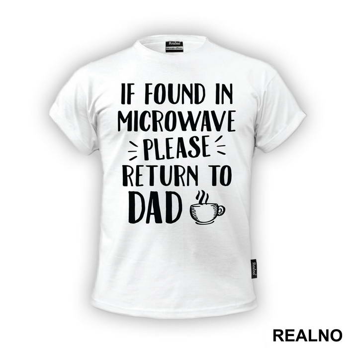 If Found In Microwave Please Return To Dad - Humor