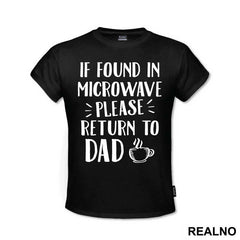 If Found In Microwave Please Return To Dad - Humor