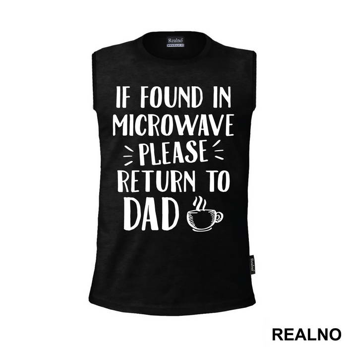 If Found In Microwave Please Return To Dad - Humor