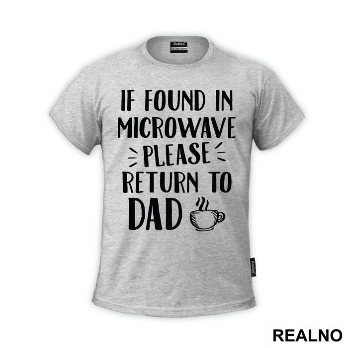 If Found In Microwave Please Return To Dad - Humor