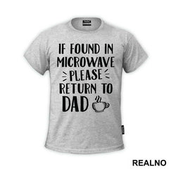 If Found In Microwave Please Return To Dad - Humor