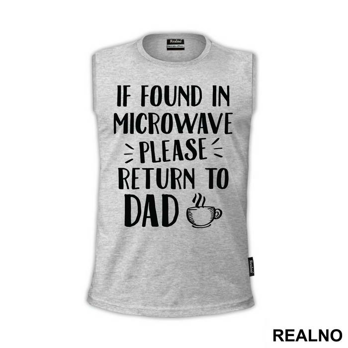 If Found In Microwave Please Return To Dad - Humor