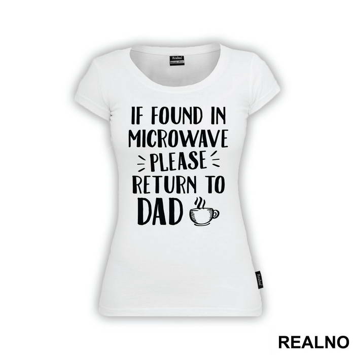 If Found In Microwave Please Return To Dad - Humor