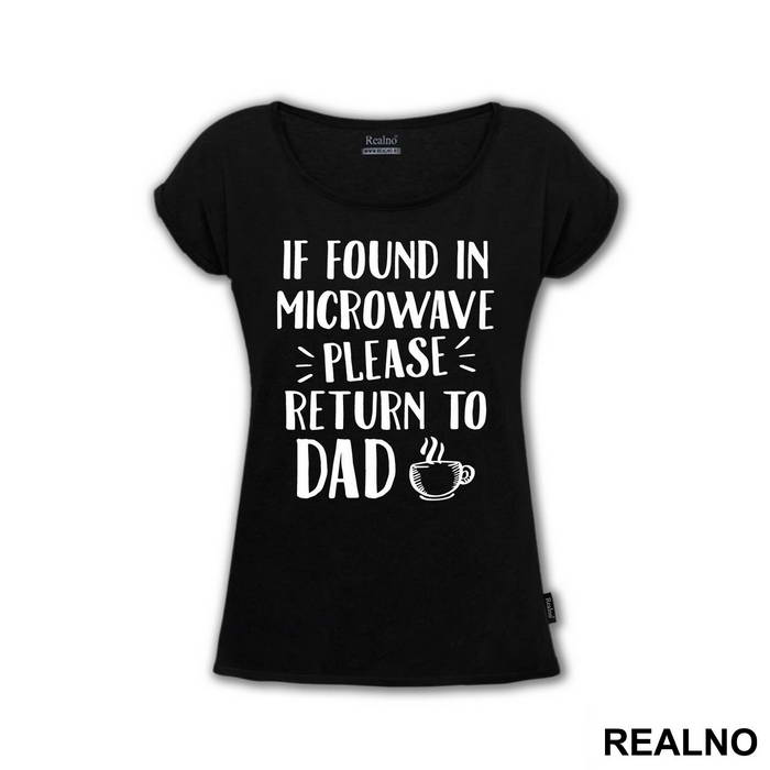 If Found In Microwave Please Return To Dad - Humor