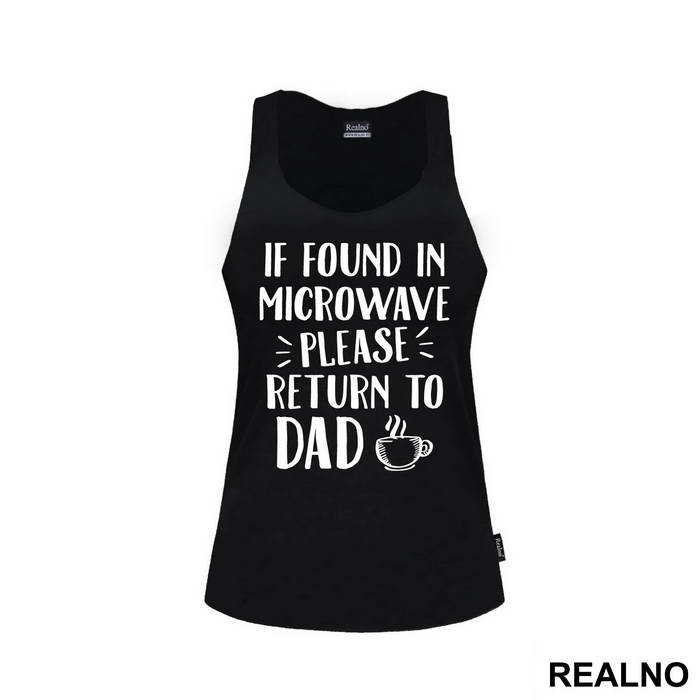If Found In Microwave Please Return To Dad - Humor