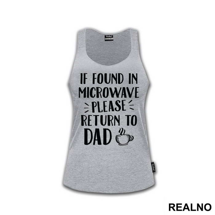 If Found In Microwave Please Return To Dad - Humor