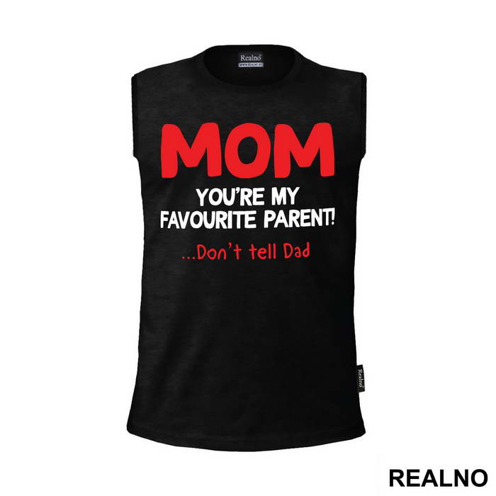 Mom You're My Favorite Parent Don't Tell Dad - Mama i Tata - Ljubav