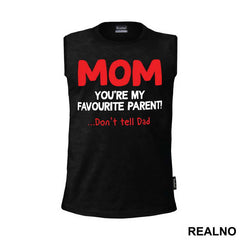 Mom You're My Favorite Parent Don't Tell Dad - Mama i Tata - Ljubav