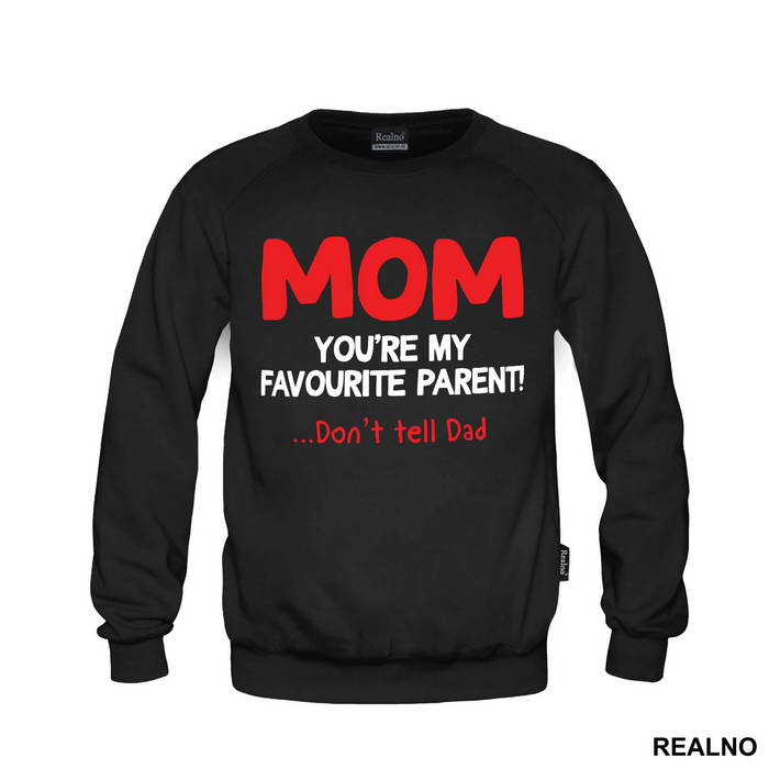 Mom You're My Favorite Parent Don't Tell Dad - Mama i Tata - Ljubav