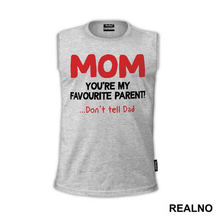 Mom You're My Favorite Parent Don't Tell Dad - Mama i Tata - Ljubav
