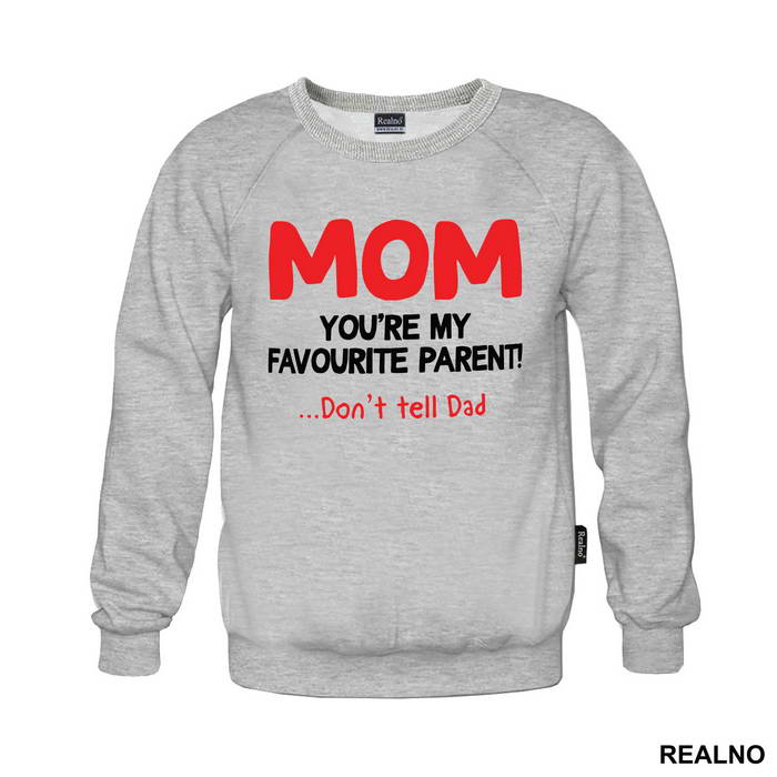 Mom You're My Favorite Parent Don't Tell Dad - Mama i Tata - Ljubav