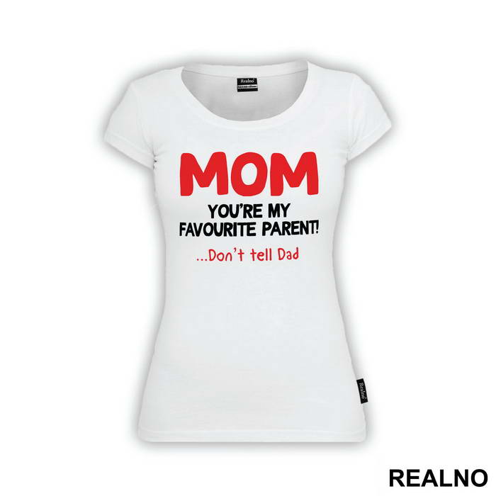 Mom You're My Favorite Parent Don't Tell Dad - Mama i Tata - Ljubav