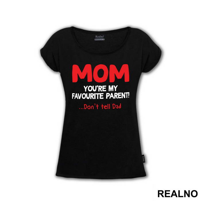 Mom You're My Favorite Parent Don't Tell Dad - Mama i Tata - Ljubav