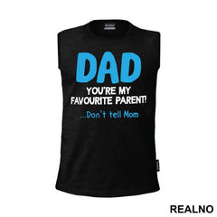 Dad You're My Favorite Parent Don't Tell Mom - Mama i Tata - Ljubav