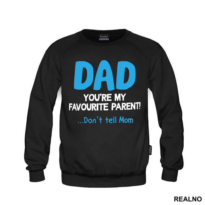 Dad You're My Favorite Parent Don't Tell Mom - Mama i Tata - Ljubav