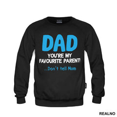 Dad You're My Favorite Parent Don't Tell Mom - Mama i Tata - Ljubav