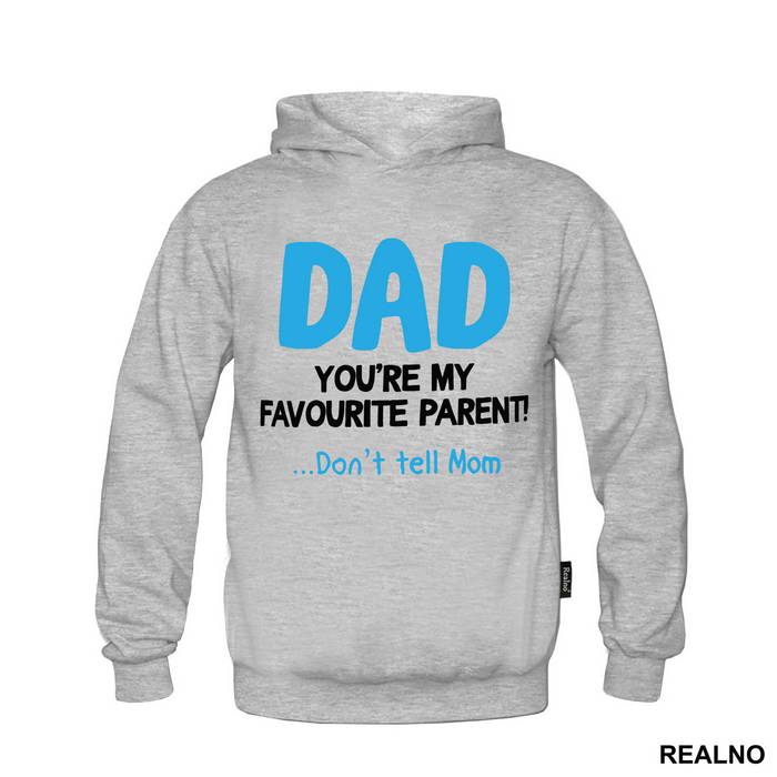 Dad You're My Favorite Parent Don't Tell Mom - Mama i Tata - Ljubav