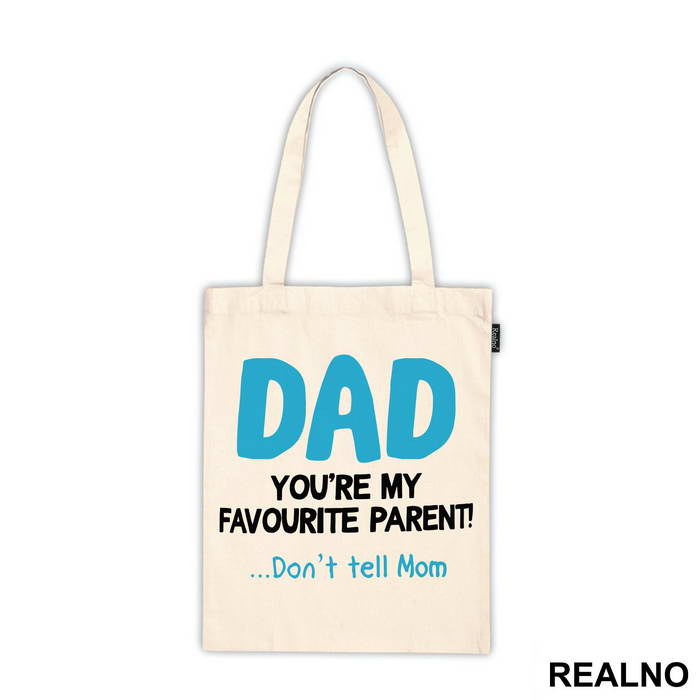 Dad You're My Favorite Parent Don't Tell Mom - Mama i Tata - Ljubav