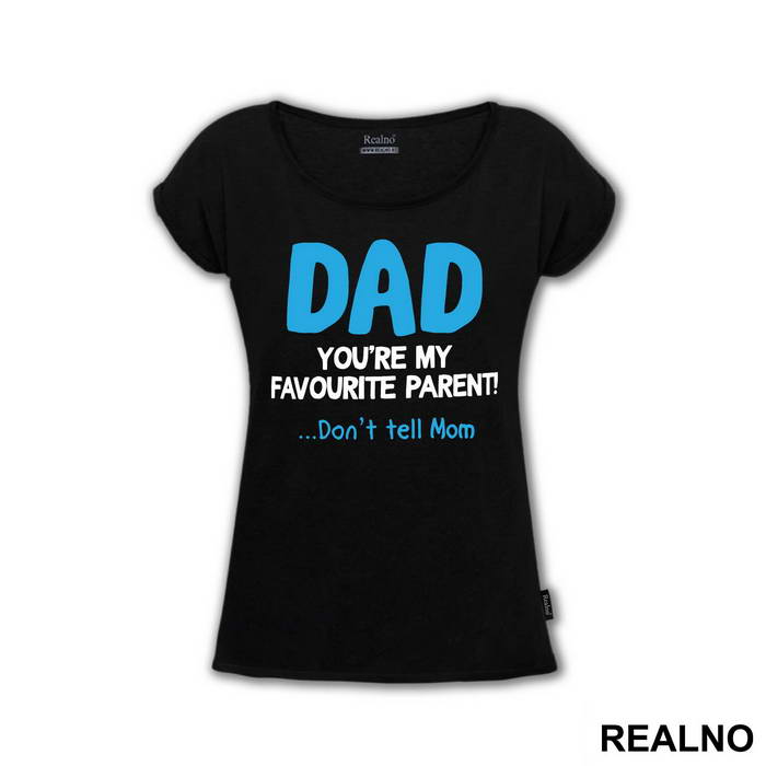 Dad You're My Favorite Parent Don't Tell Mom - Mama i Tata - Ljubav