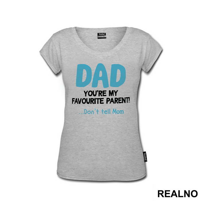 Dad You're My Favorite Parent Don't Tell Mom - Mama i Tata - Ljubav